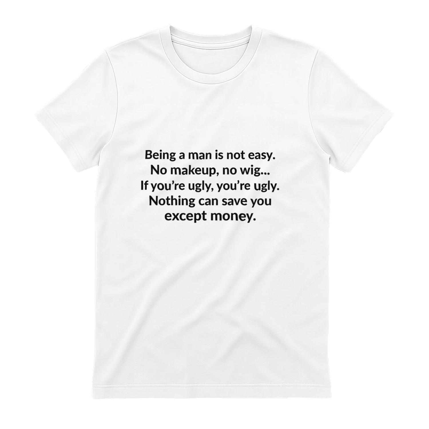 Being a Man Is Not Easy - Funny Men's T-Shirt