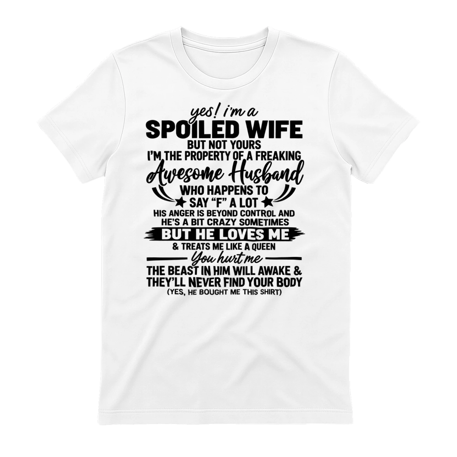 Yes I'm a Spoiled Wife of an Awesome Husband - Funny Wife T-Shirt