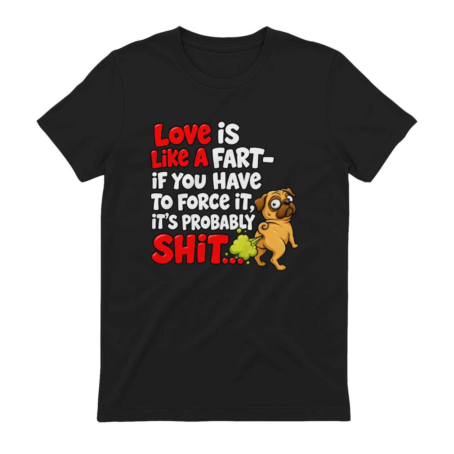 Love Is Like a Fart - Funny Sarcastic T-Shirt