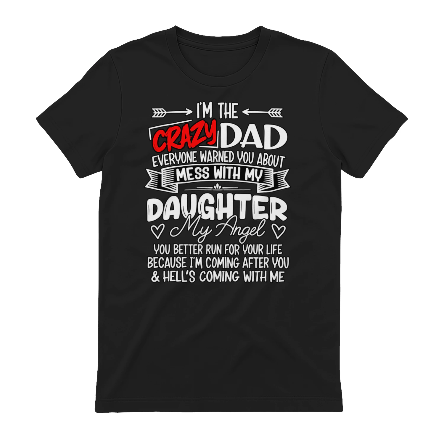 I'm the Crazy Dad Everyone Warned You About - Funny Dad T-Shirt