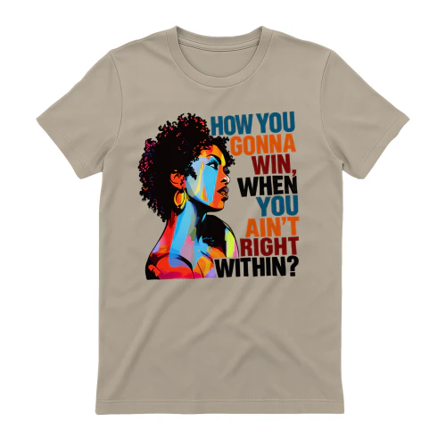 HOW YOU GONNA WIN – Inspirational Self-Love T-Shirt