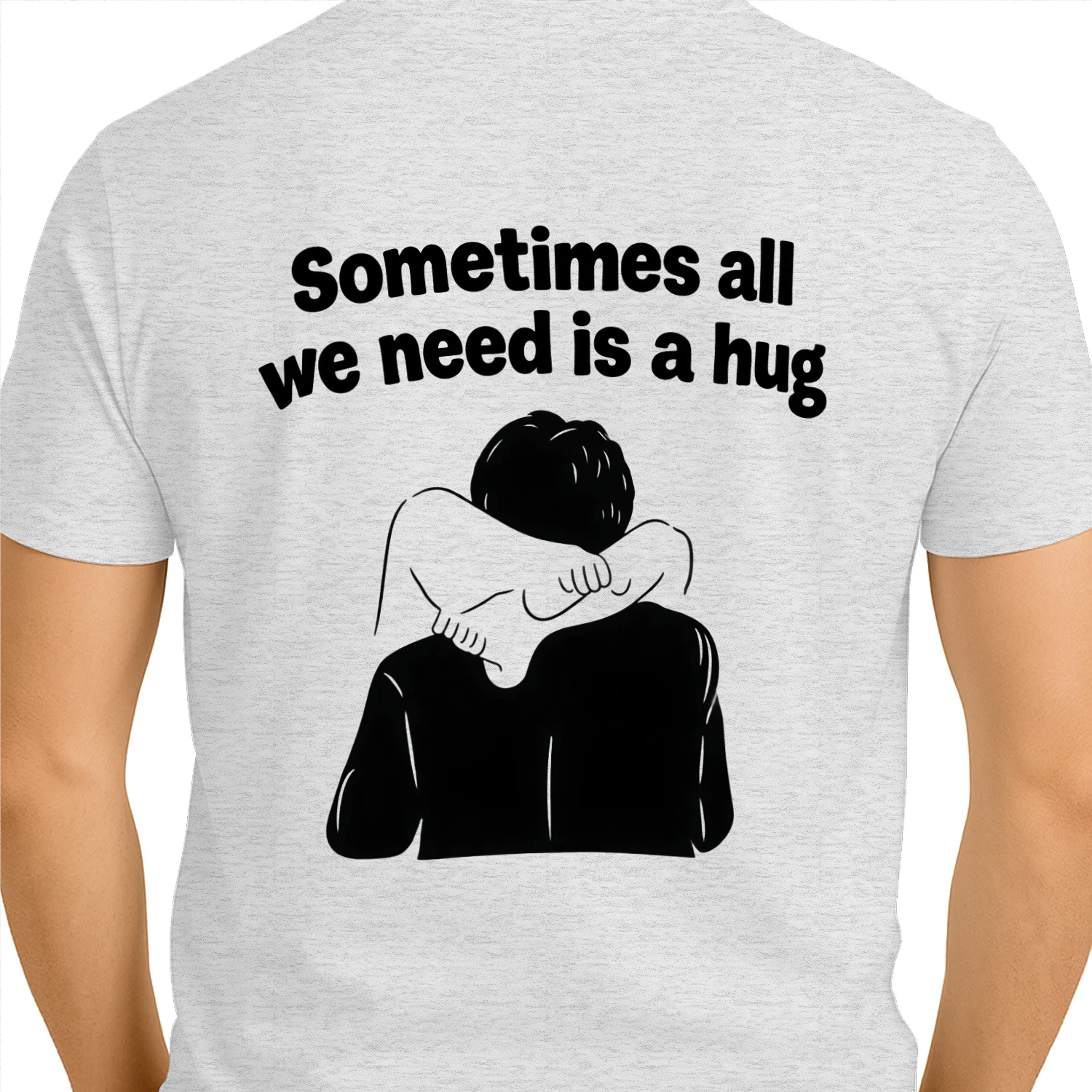 Sometimes All We Need Is A Hug T-Shirt