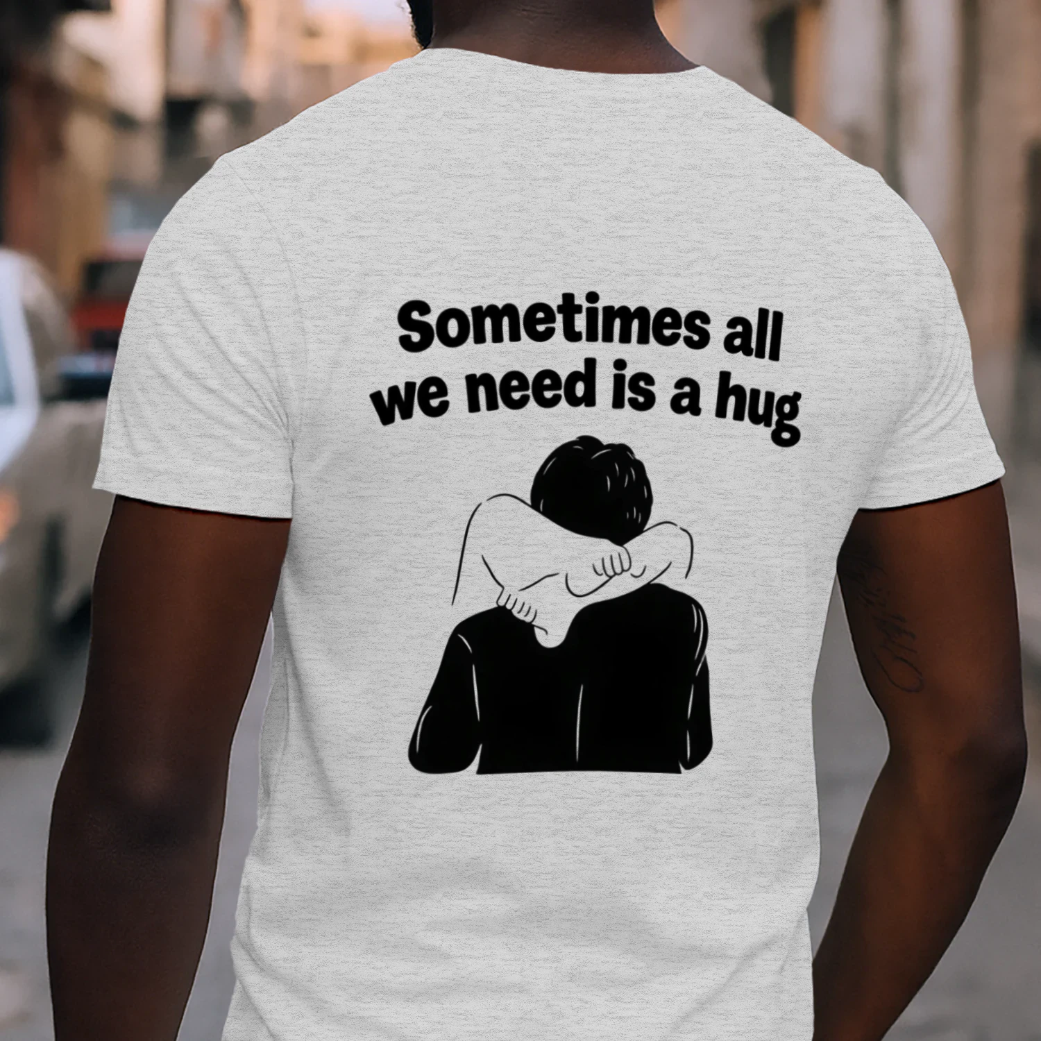 Sometimes All We Need Is A Hug T-Shirt