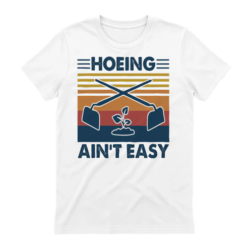 Hoeing ain't easy