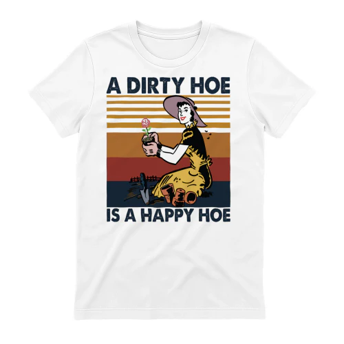 a dirty hoe is a happy hoe