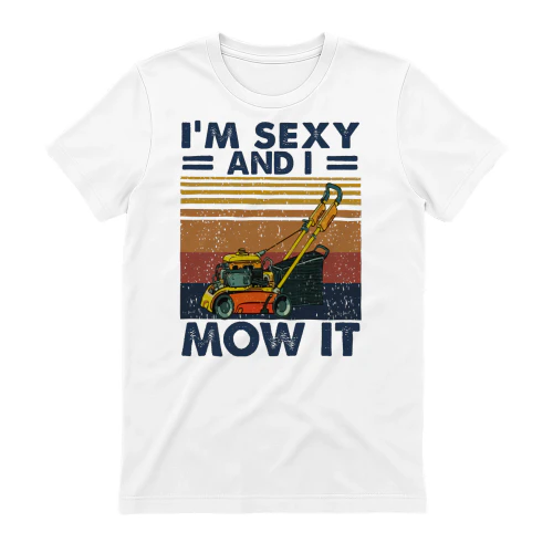 I'm sexy and I mow it