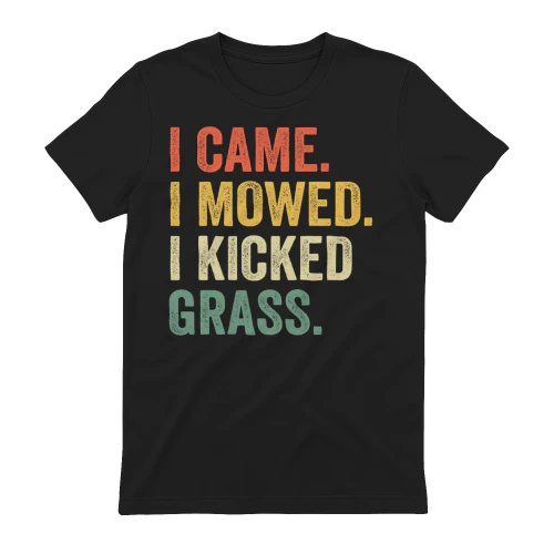 I came I mowed I kicked Grass