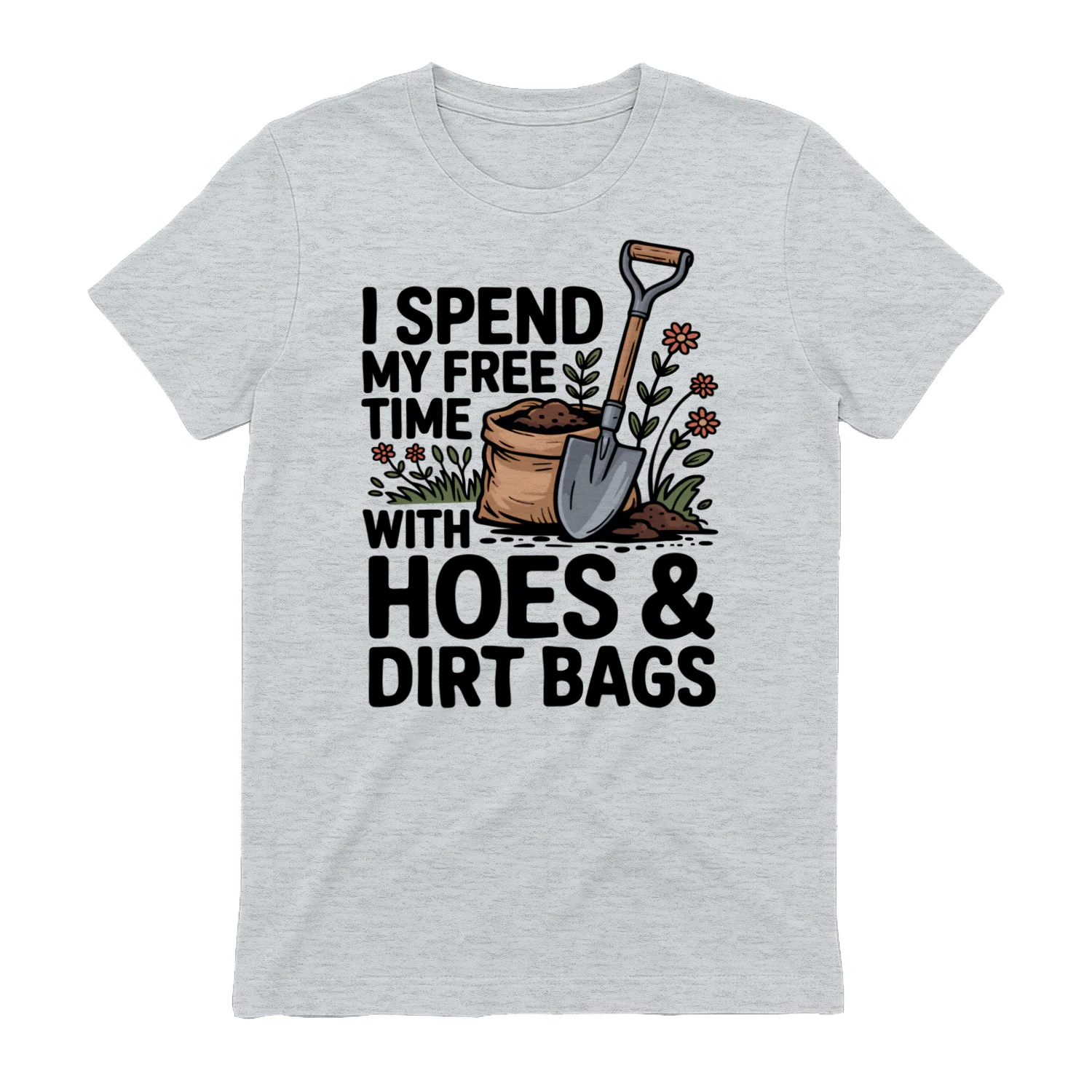 I spend my free time with hoes and dirt bags