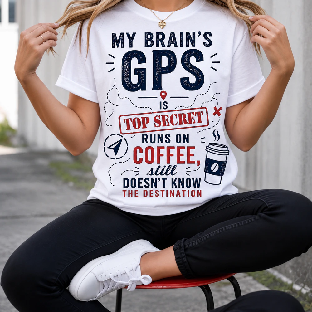 My Brain's GPS Is Top Secret – Funny Coffee & Travel Gift
