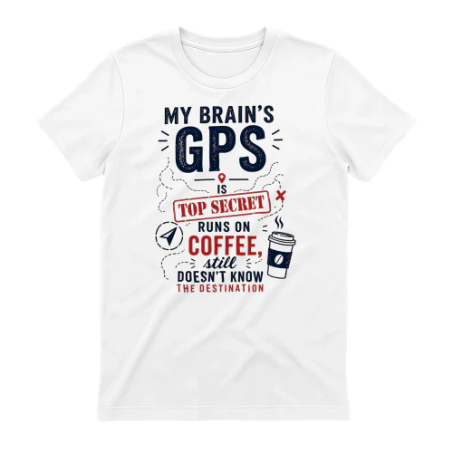 My Brain's GPS Is Top Secret – Funny Coffee Gift