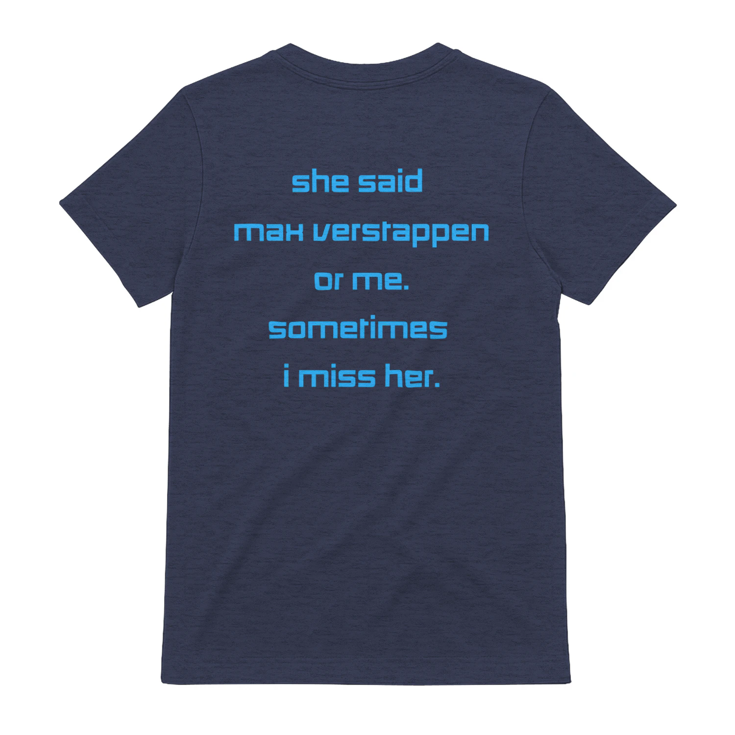 She said Max Verstappen or me. Sometimes I miss her.