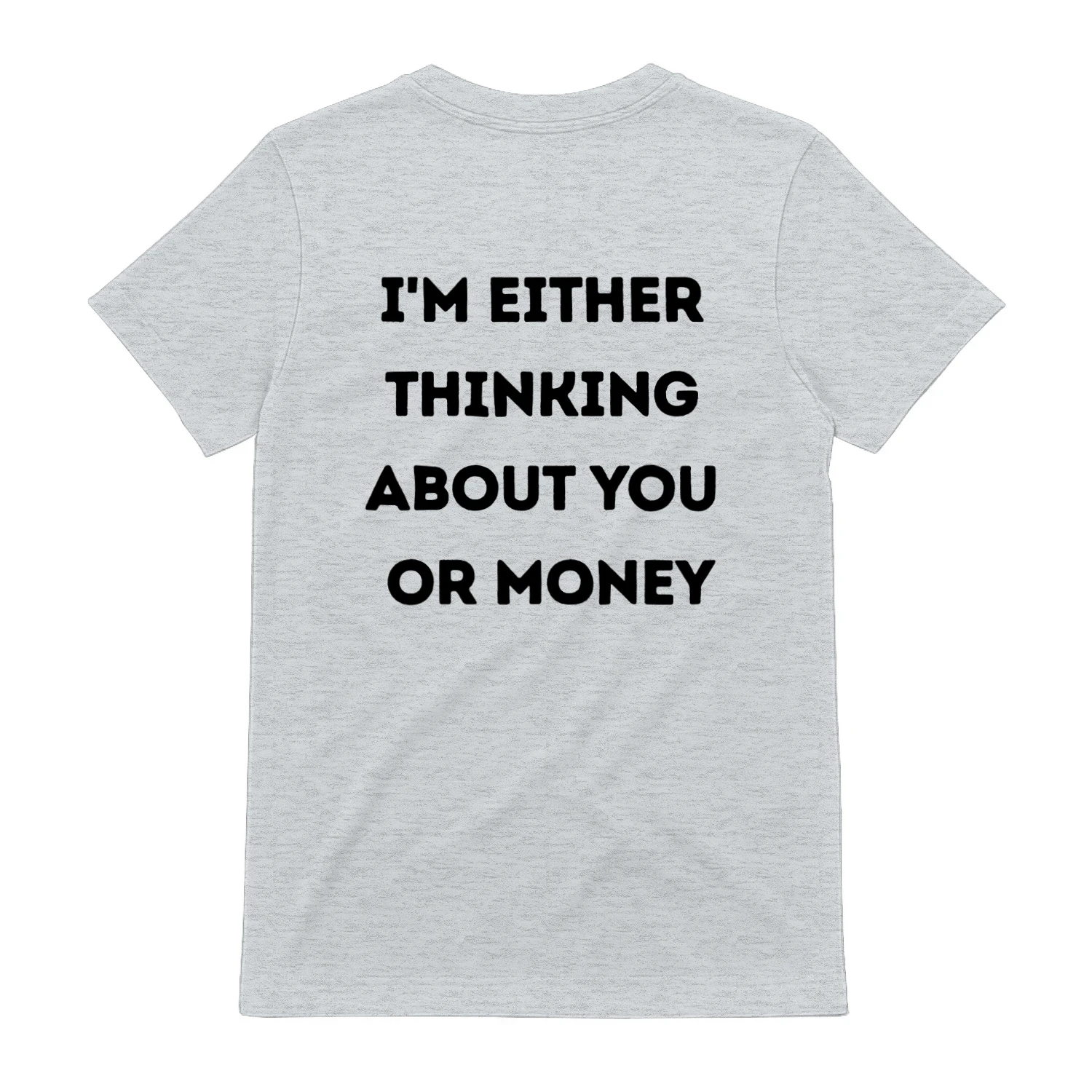 I'm either  thinking  about you  or money