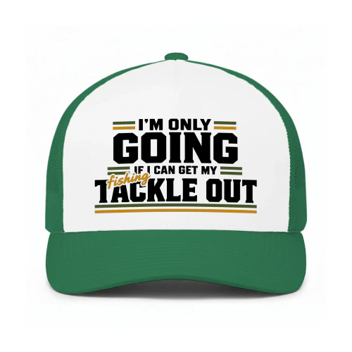I'm Only Going if I Can Get My Fishing Tackle Out
