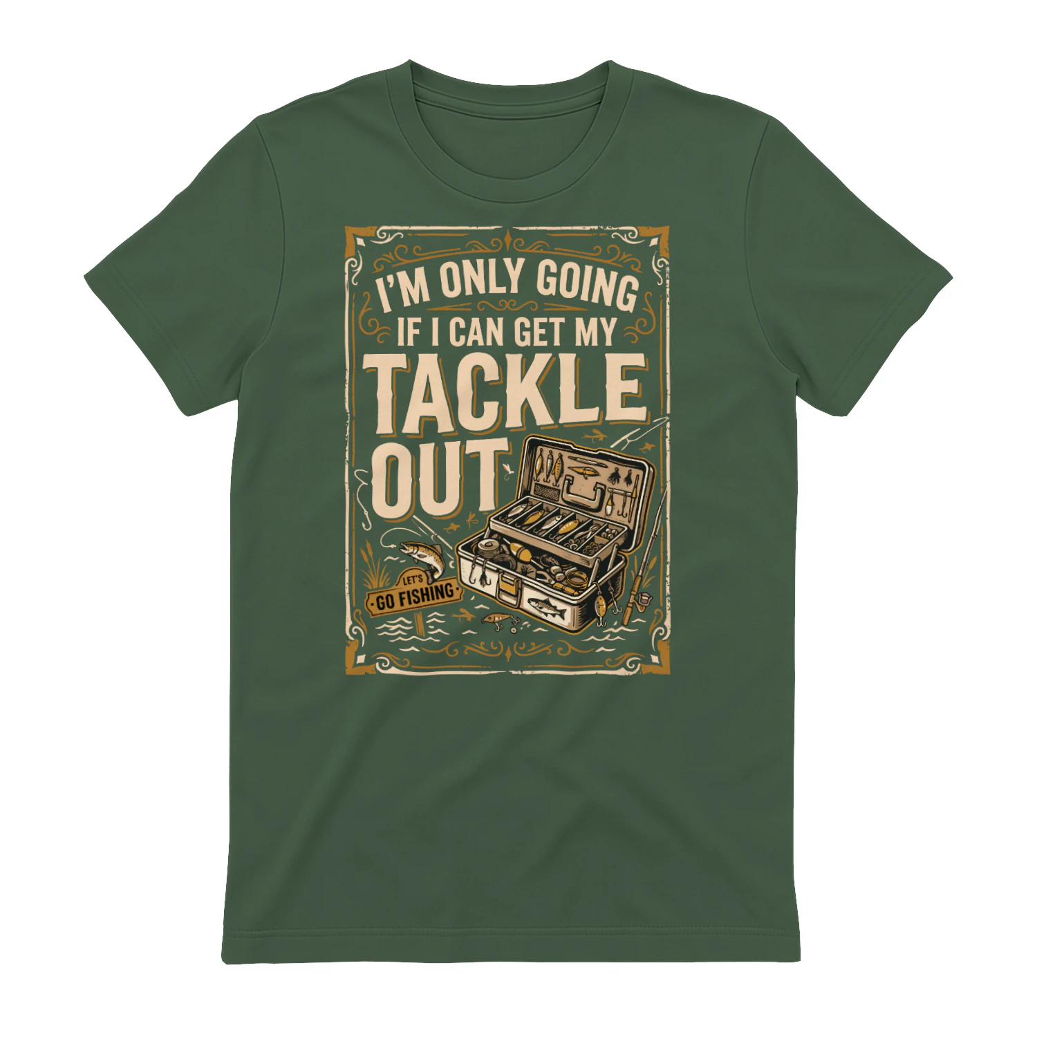 I'm Only Going if I Can Get My Tackle Out