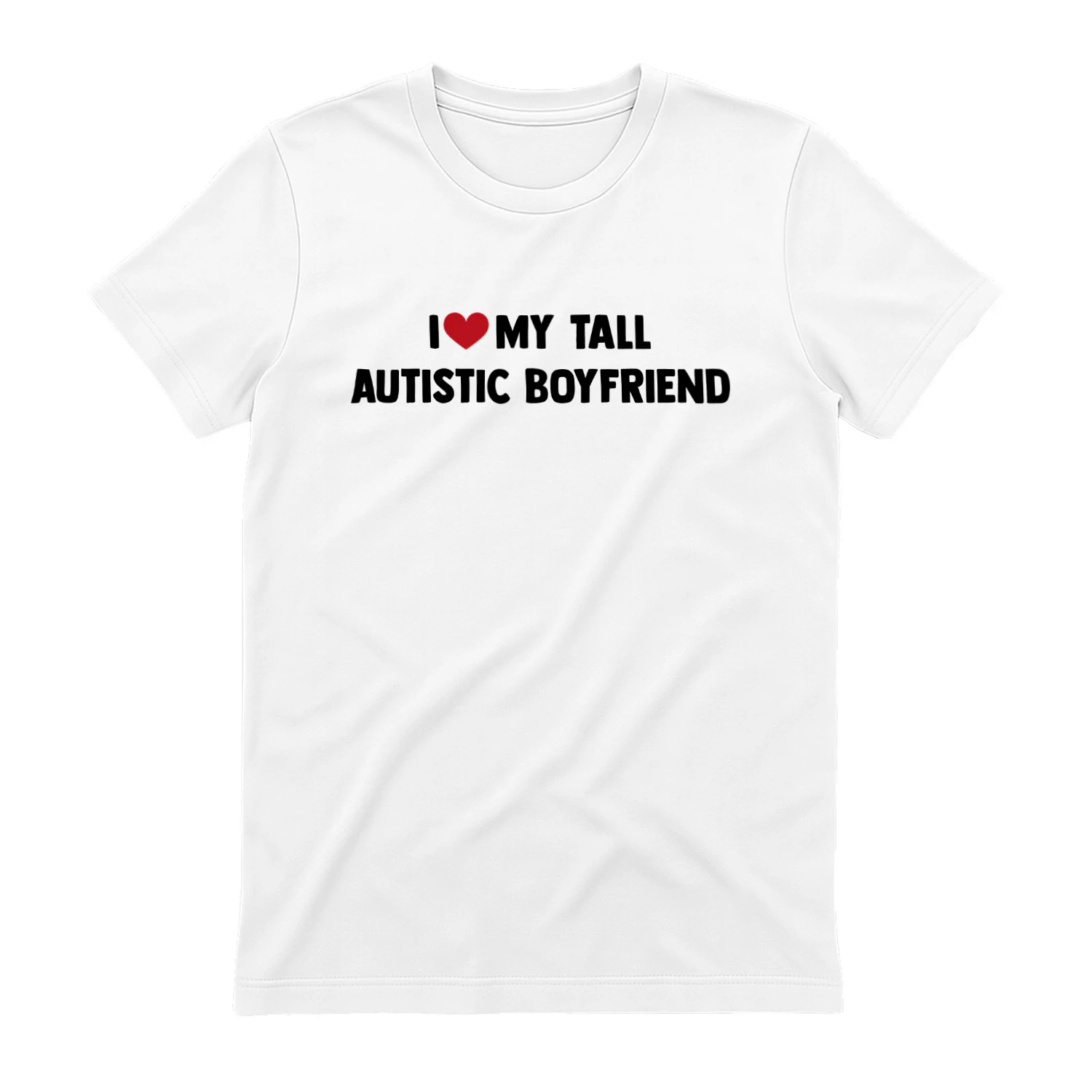 I LOVE MY TALL AUTISTIC BOYFRIEND