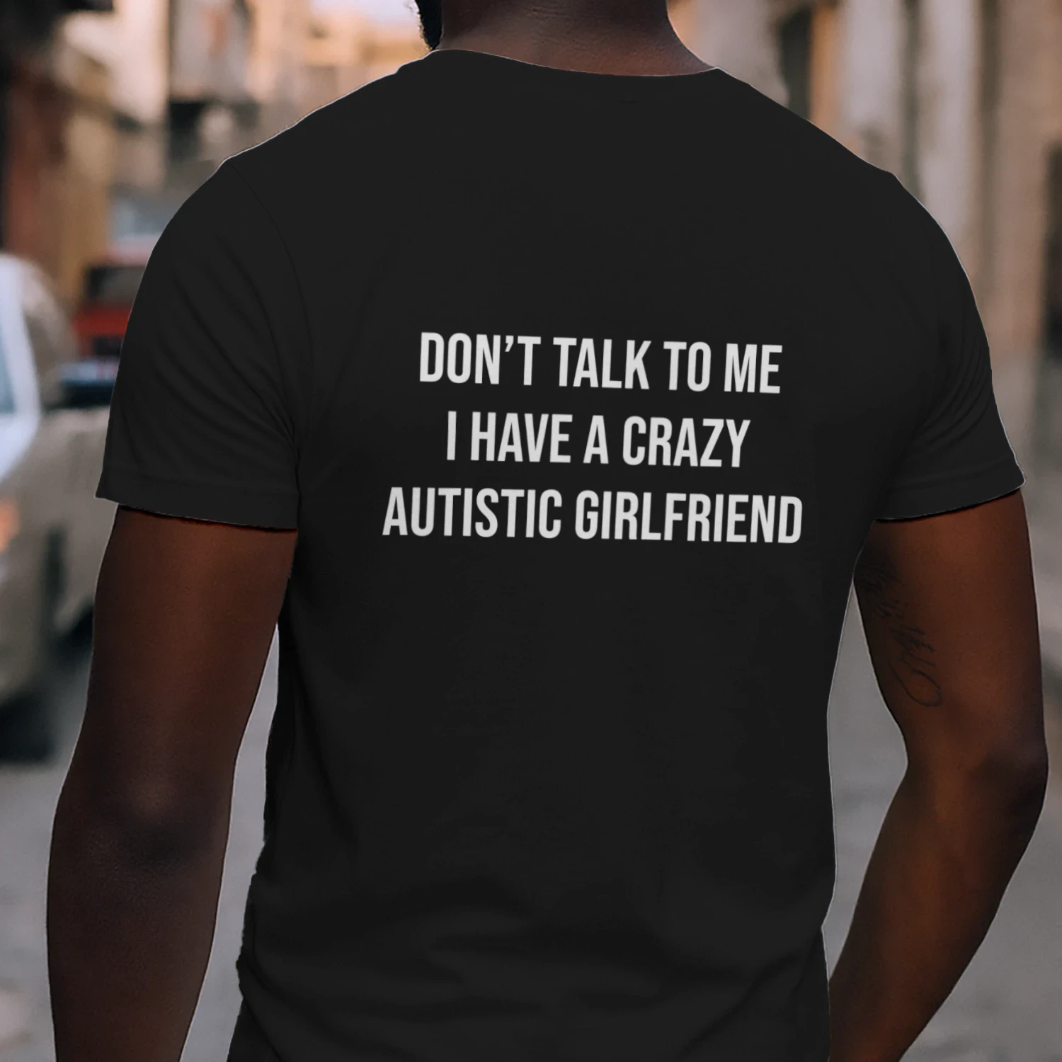 DON'T TALK TO ME I HAVE A CRAZY AUTISTIC GIRLFRIEND