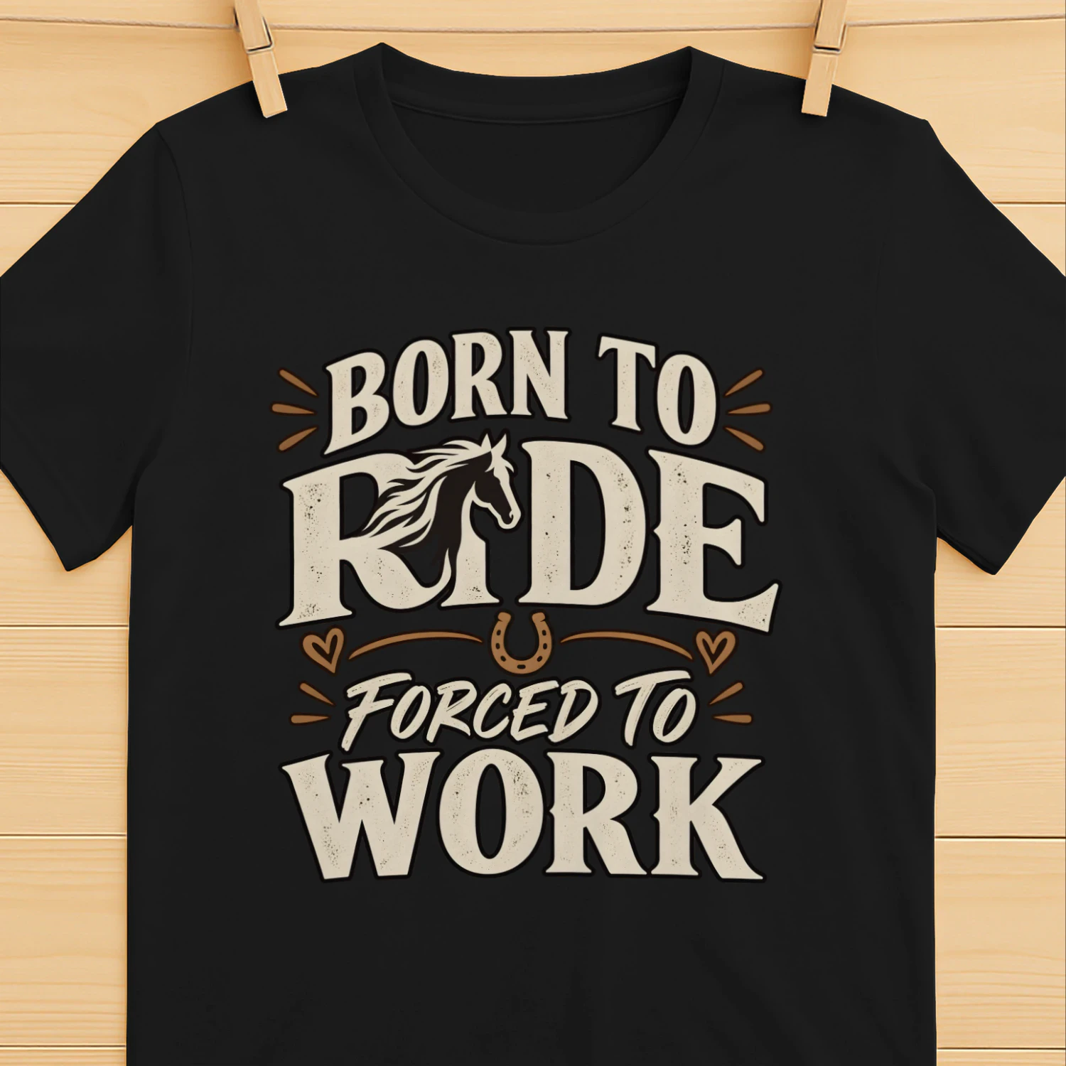 Born To Ride, Forced To Work – Funny Horse Lover T-Shirt, Hoodie & Sweatshirt