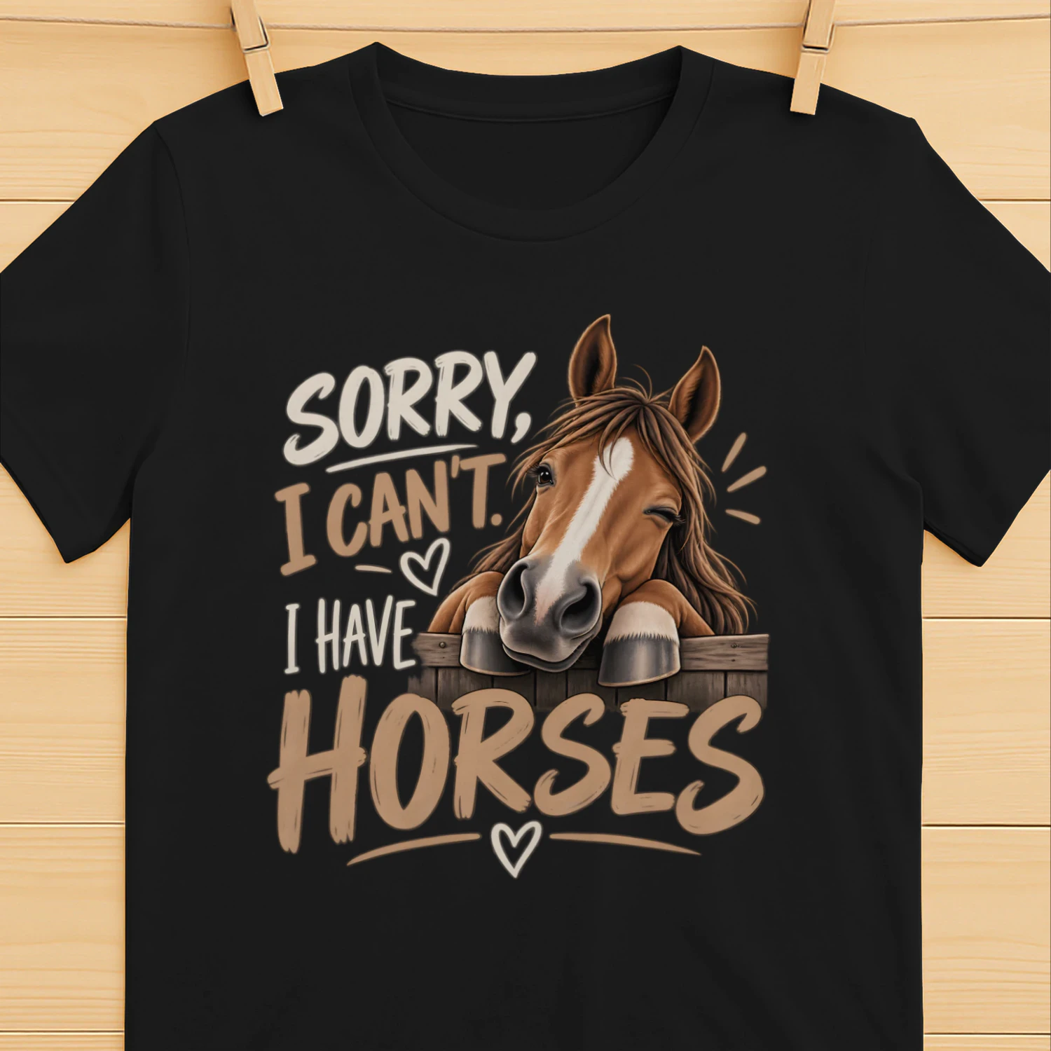 Sorry, I Can't. I Have Horses – Funny Horse Lover T-Shirt, Hoodie & Sweatshirt