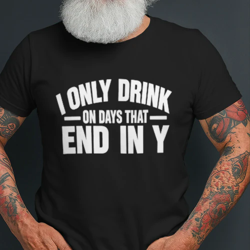 I ONLY DRINK ON DQYS