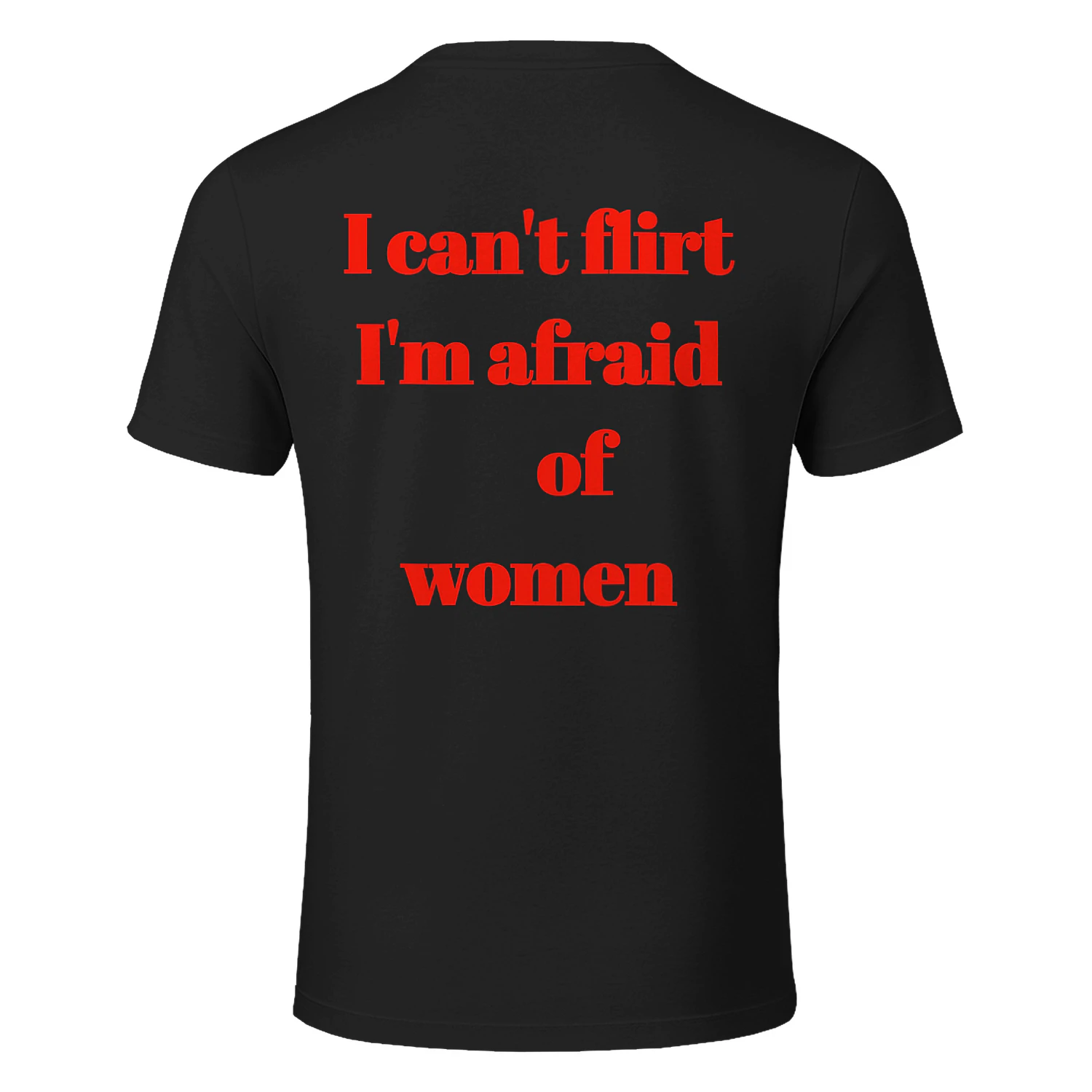 I CAN'T FLIRT I'M AFRAID OF WOMEN Classic Men's T-shirt