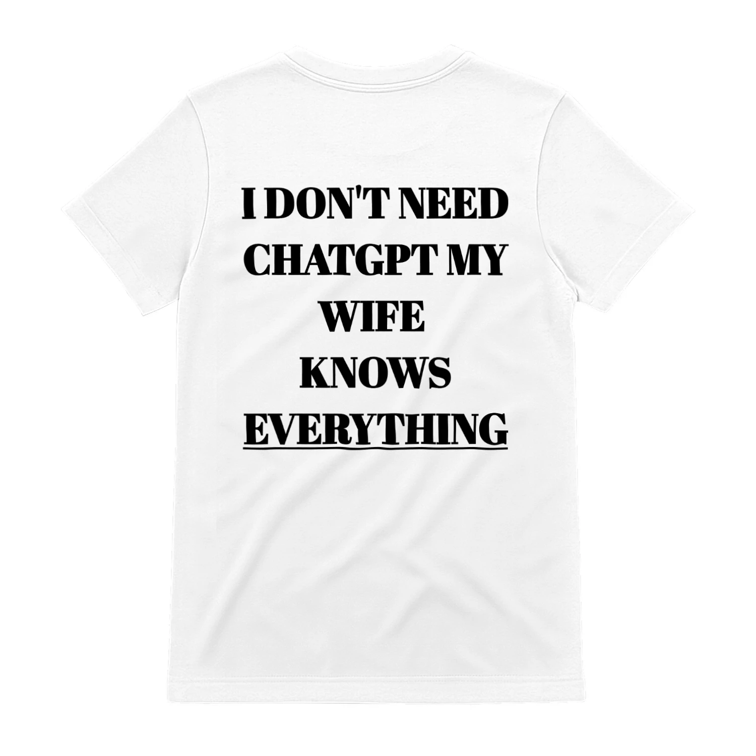 I DON'T NEED CHATGPT MY WIFE KNOWS EVERYTHING Classic Men's T-shirt