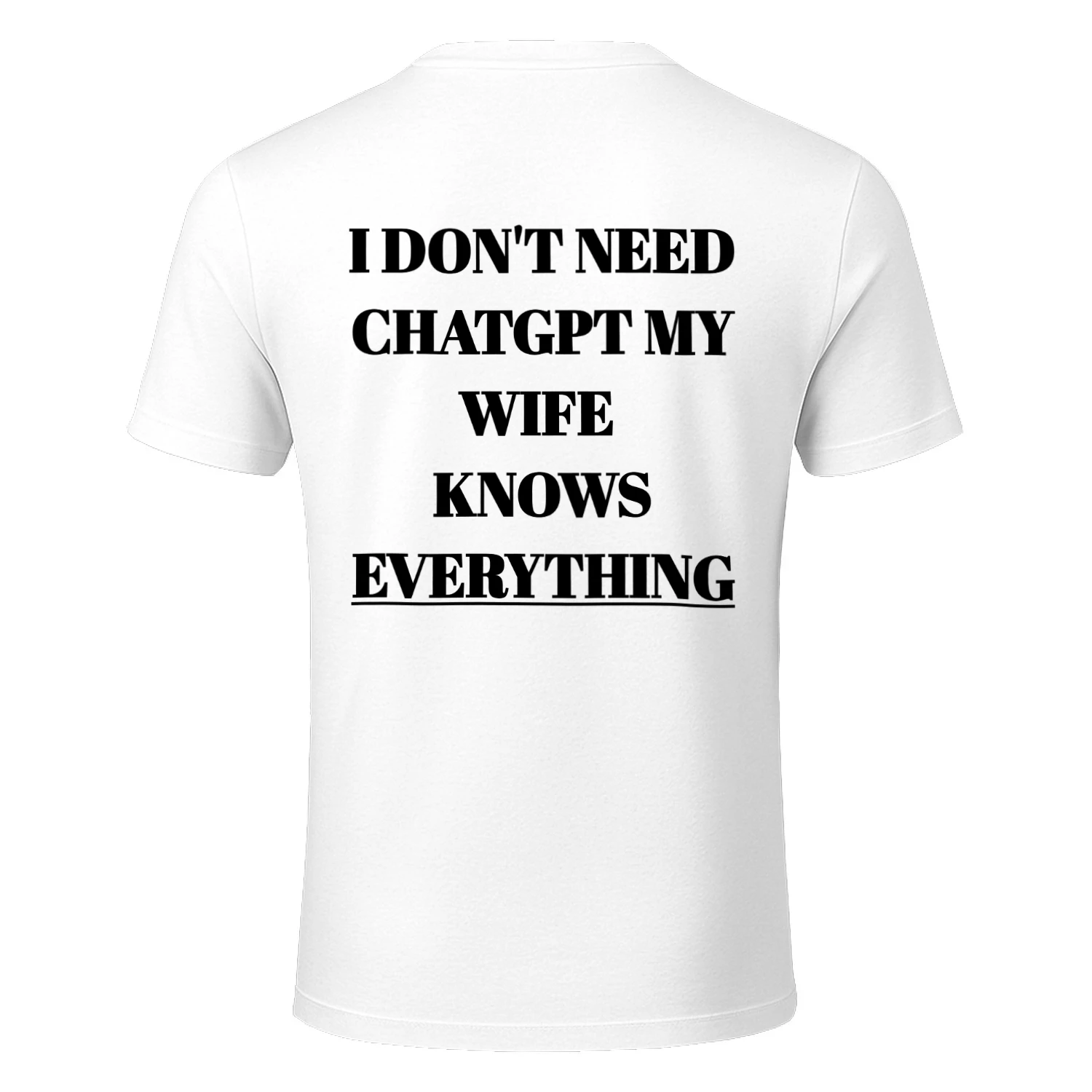I DON'T NEED CHATGPT MY WIFE KNOWS EVERYTHING Classic Men's T-shirt