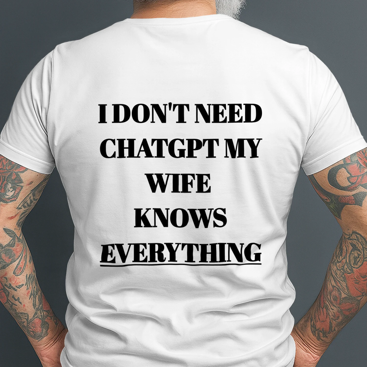 I DON'T NEED CHATGPT MY WIFE KNOWS EVERYTHING Classic Men's T-shirt