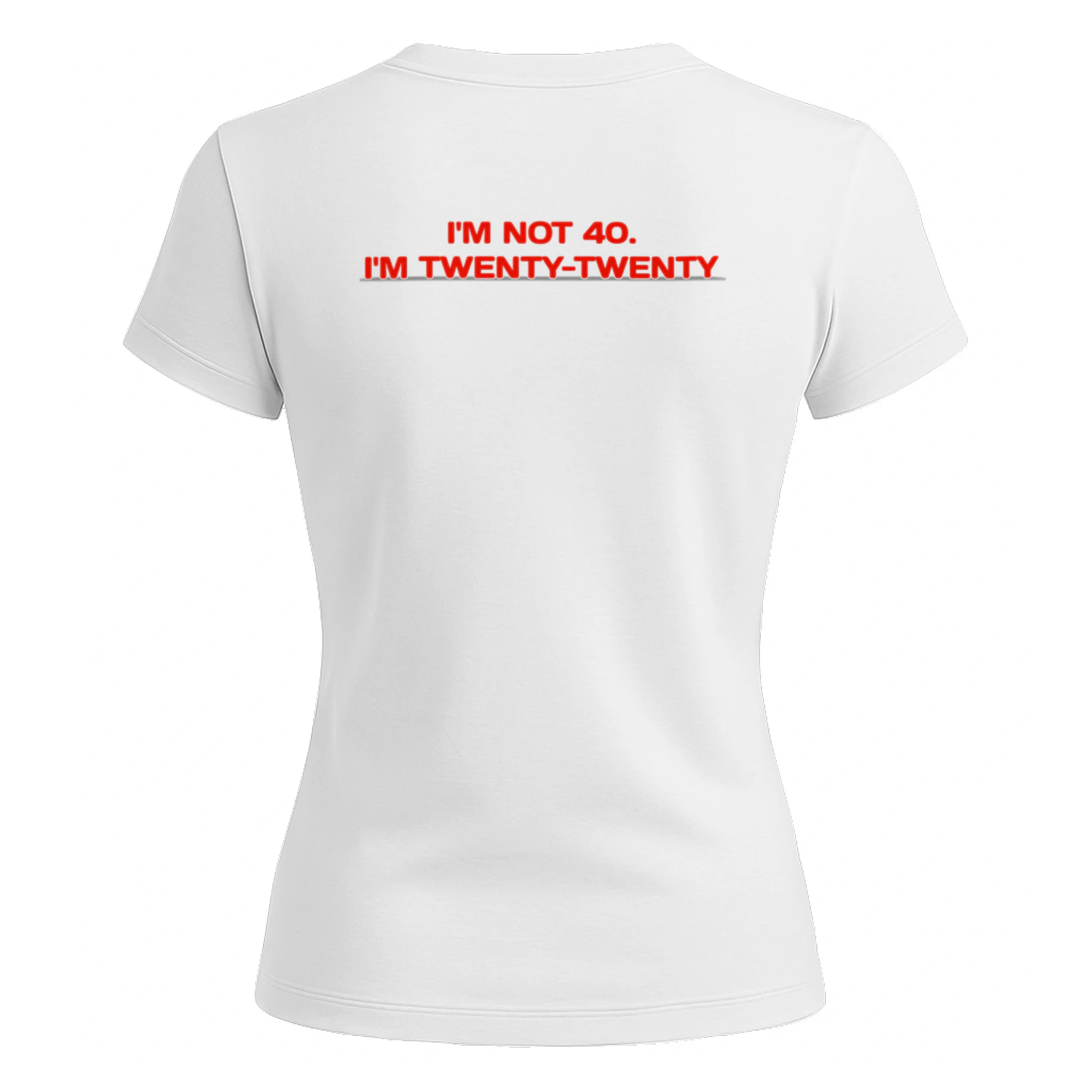 I'M NOT40 I'M TWENTY-TWENTY Classic Women's T-shirt