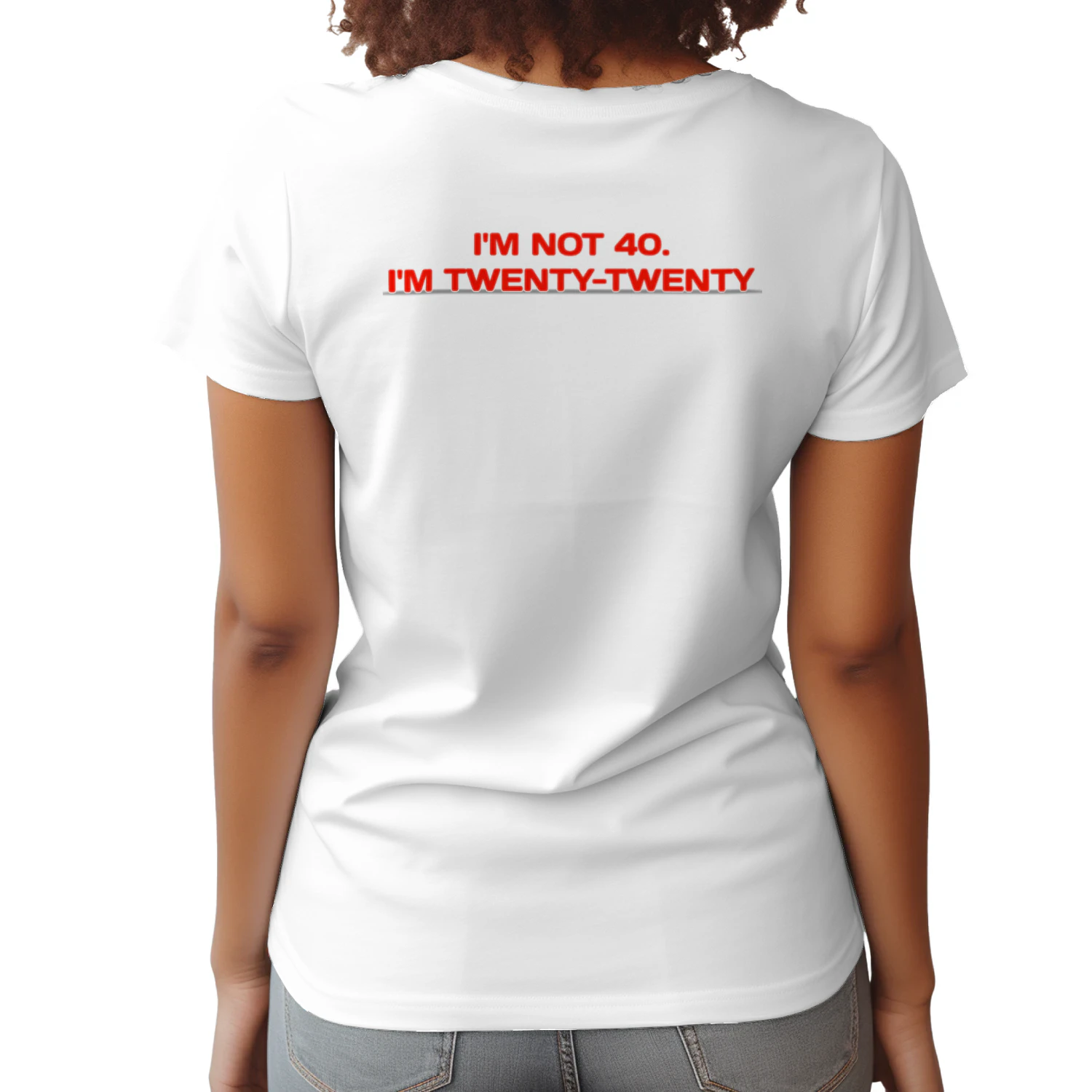 I'M NOT40 I'M TWENTY-TWENTY Classic Women's T-shirt