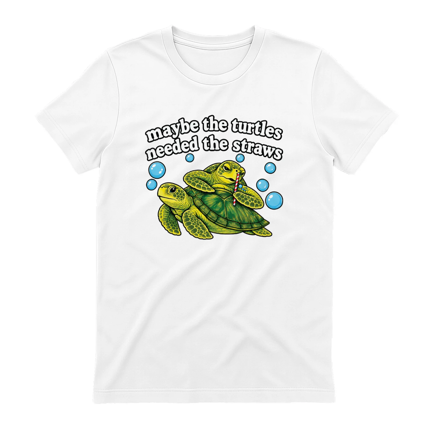 Maybe The Turtles Needed The Straws Shirt