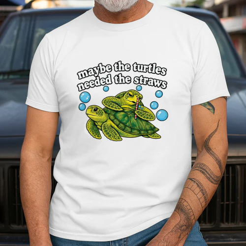 Maybe The Turtles Needed The Straws Shirt