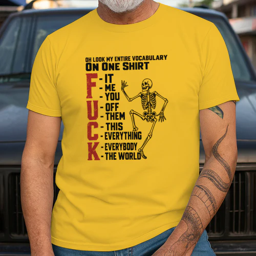 Skeleton Oh Look My Entire Vocabulary On One Shirt
