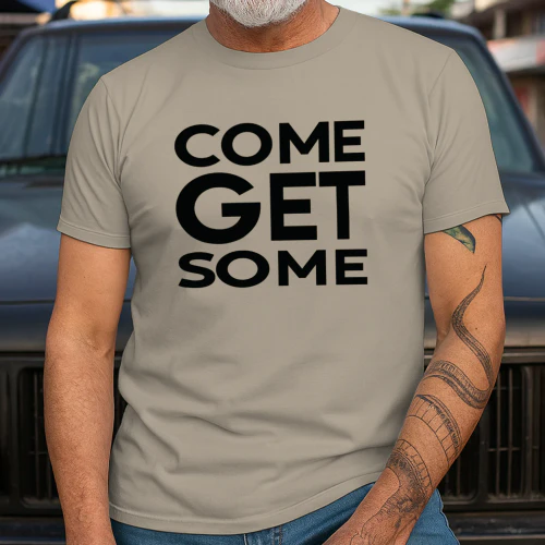 Come Get Some Shirt