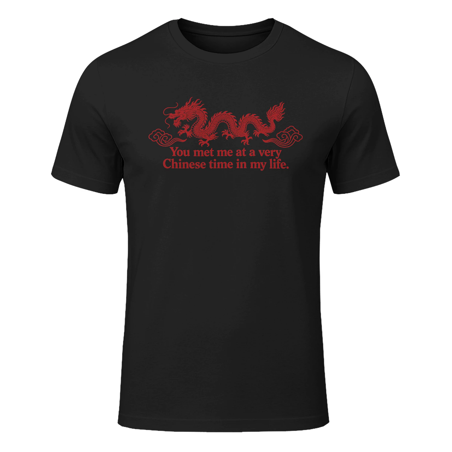 You Met Me at a Very Chinese Time in My Life Shirt