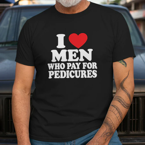I Love Men Who Pay For Pedicures Shirt