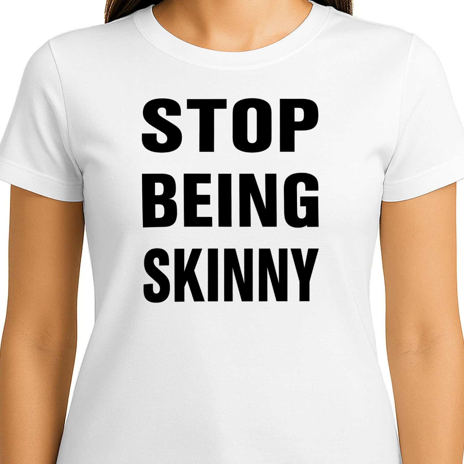 Stop Being Skinny Shirt