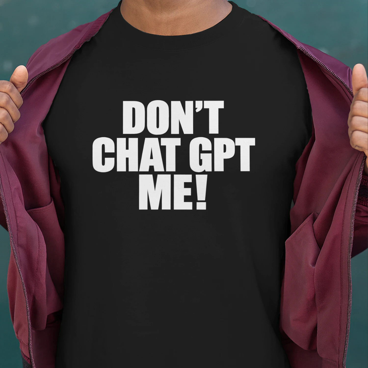 Don’t Chat GPT Me Shirt