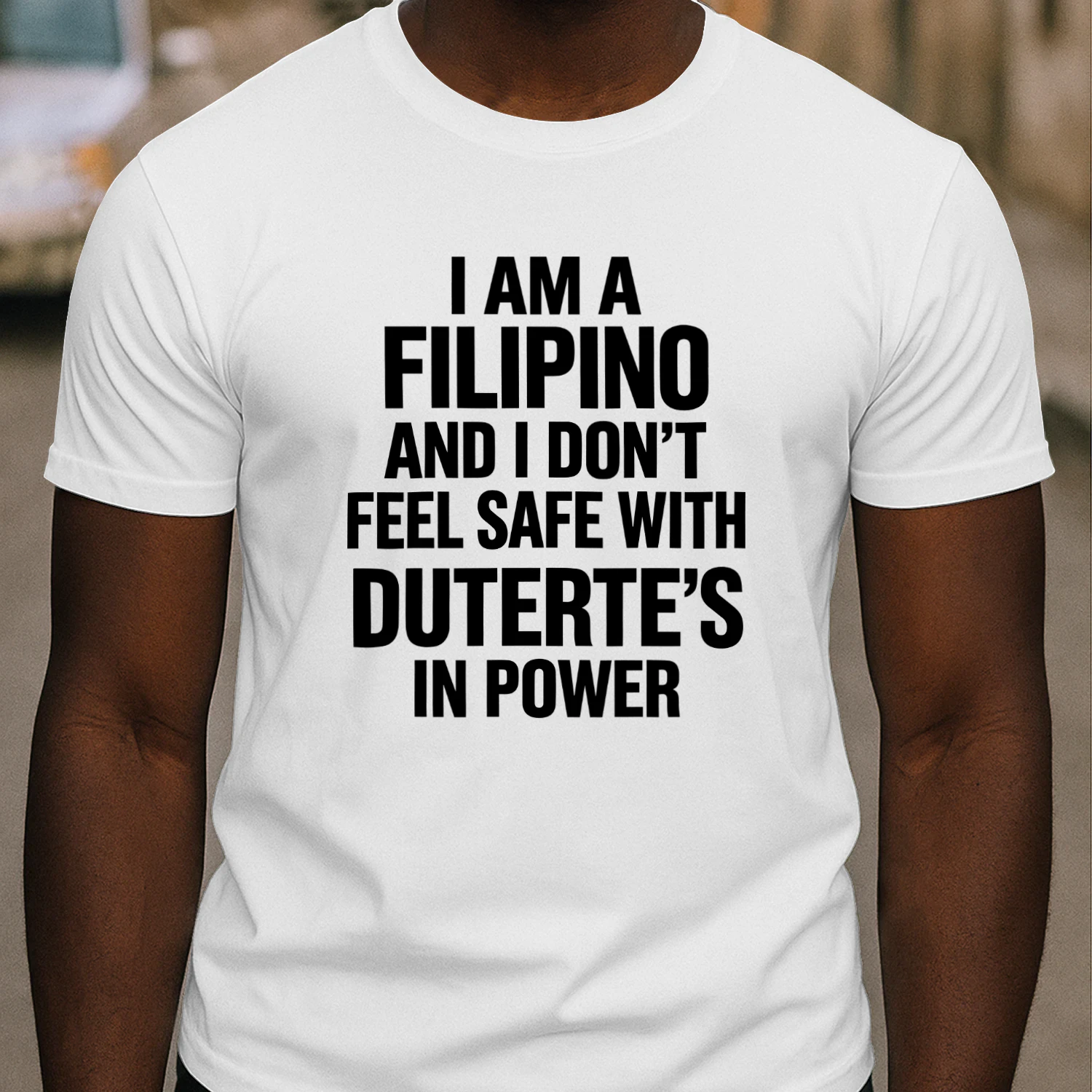I Am A Filipino And I Don’t Feel Safe With Duterte’s In Power Shirt