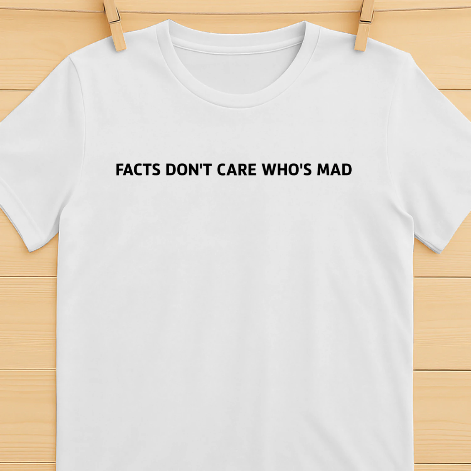 Facts Don't Care Who's Mad Shirt