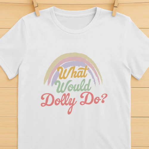 What Would Dolly Do Rainbow Shirt