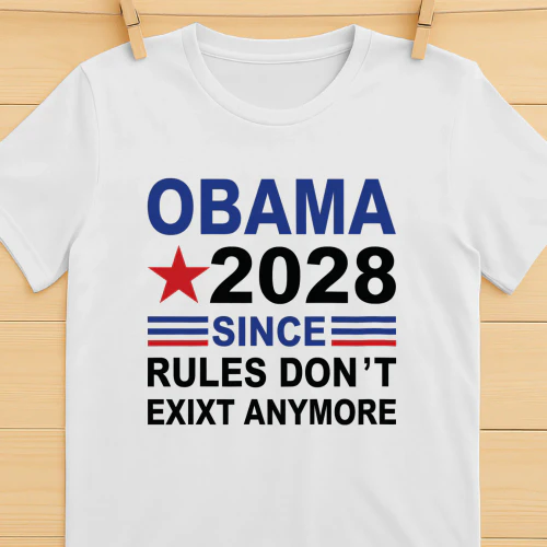 Obama 2028 Since Rules Don’t Exist Anymore Shirt