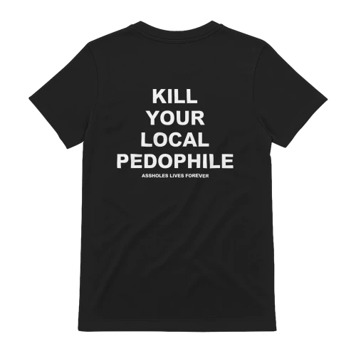 Kill Your Local Pedophile Shirt