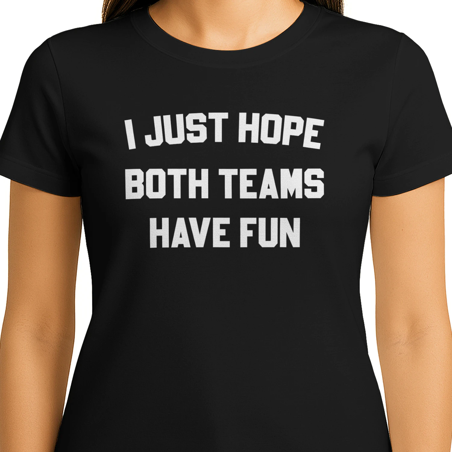 I Just Hope Both Teams Have Fun Shirt