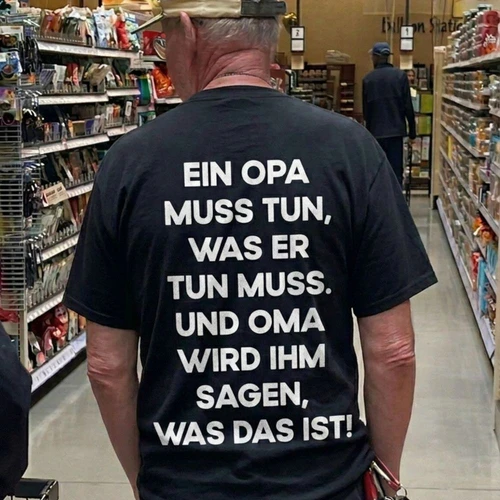 A Grandpa Must Do What He Has To Do, And Grandma Will Tell Him What That Is Funny Grandpa T-Shirt
