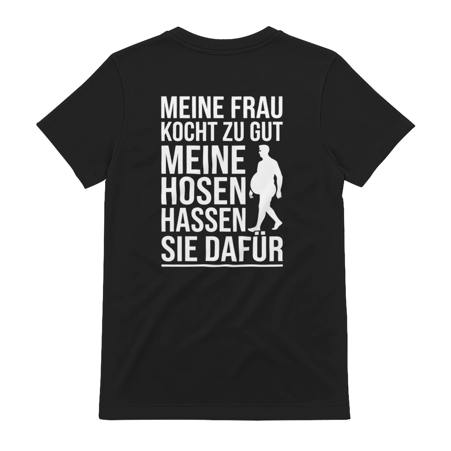 Meine Frau Kocht Zu Gut Meine Hosen Hassen Sie Dafur T-shirt 
