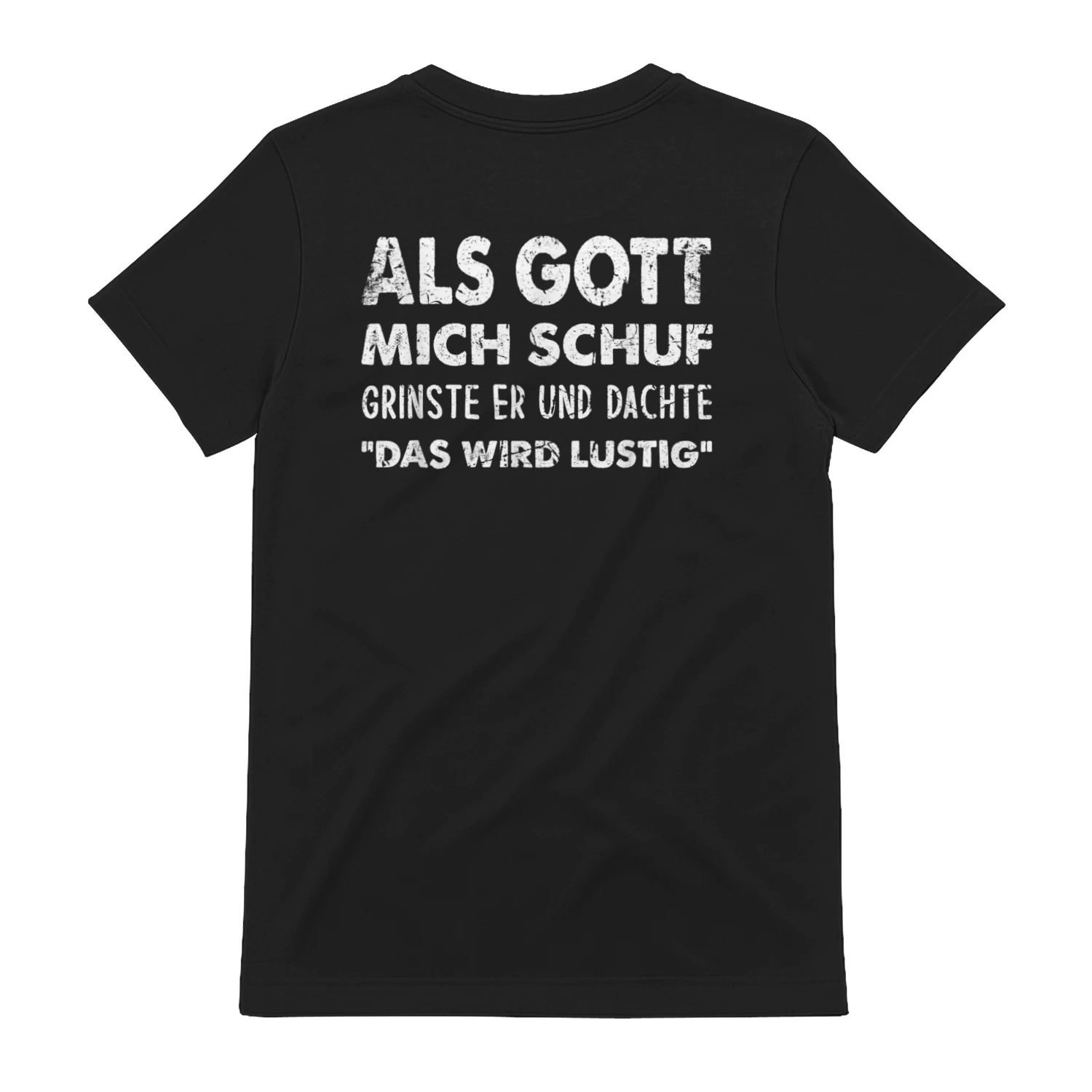 Als Gott Mich Schuf Grinste Er T-shirt 