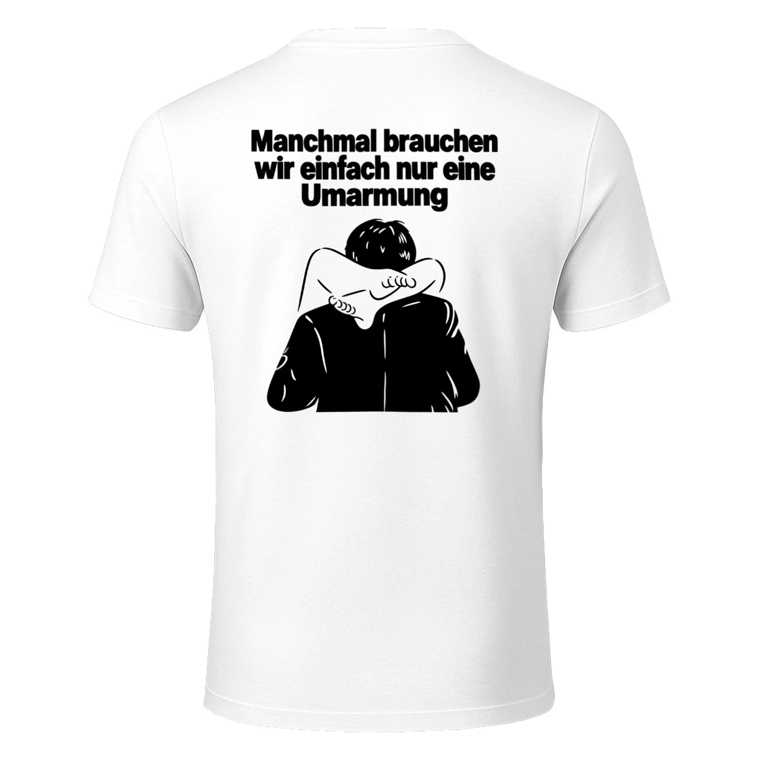 Manchmal brauchen wir nur eine Umarmung T-shirt 