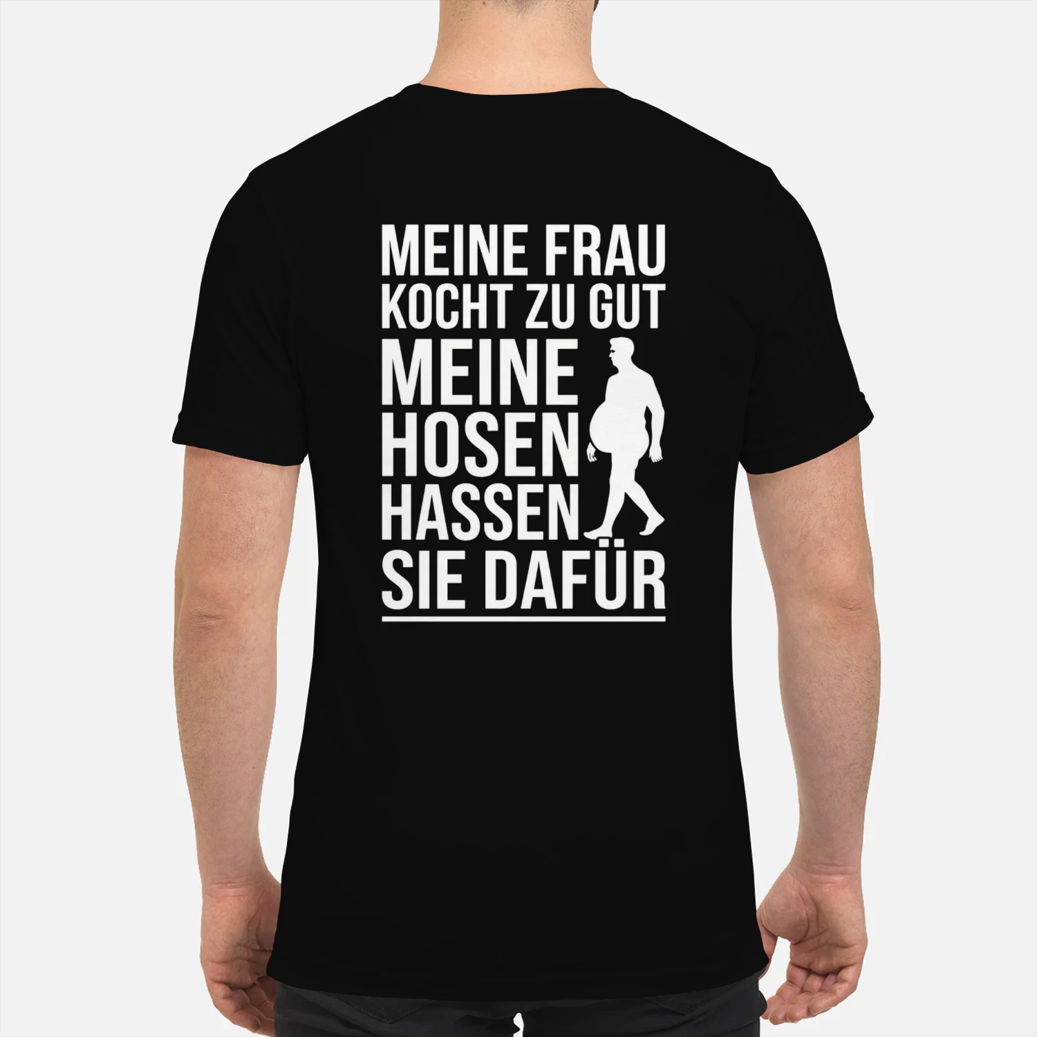 Meine Frau Kocht Zu Gut Meine Hosen Hassen Sie Dafur T-shirt 