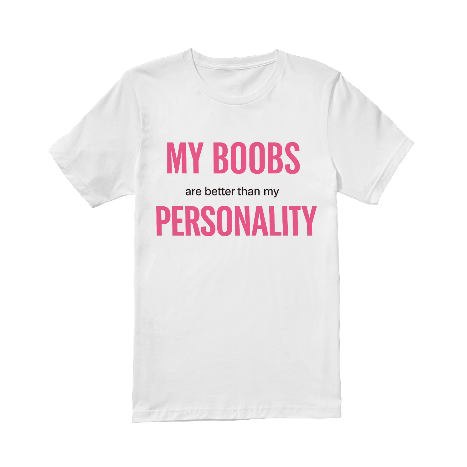 My Boobs Are Better Than My Personality