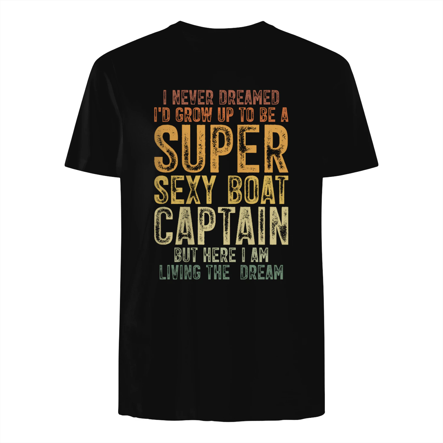 Super Sexy Boat Captain Living The Dream Funny Boating T-Shirt